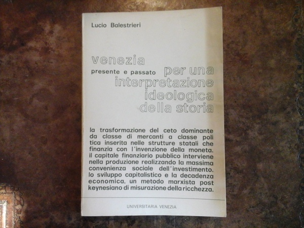 Venezia presente passato per una interpretazione ideologica della storia