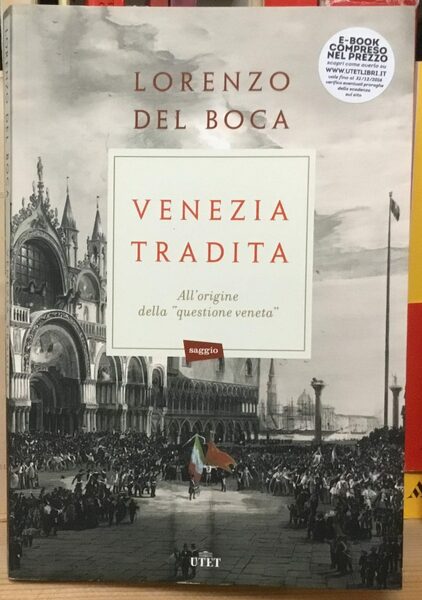 Venezia tradita. All’origine della ‘questione veneta’