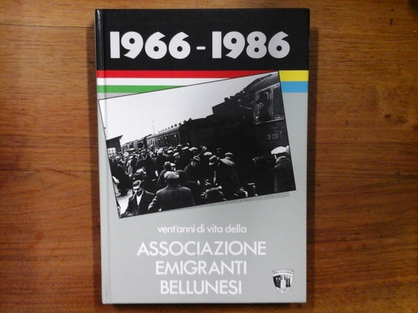 Vent'anni di vita della Associazione emigranti bellunesi : 1966 - …