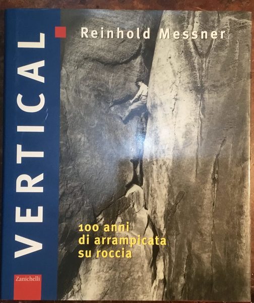Vertical. 100 anni di arrampicata su roccia