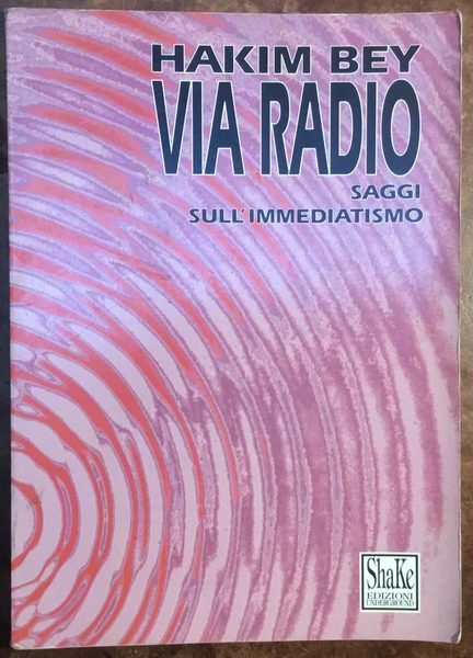Via Radio. Saggi sull’immediatismo