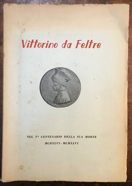 Vittorino da Feltre, nel V centenario della sua morte MCDXLVI …