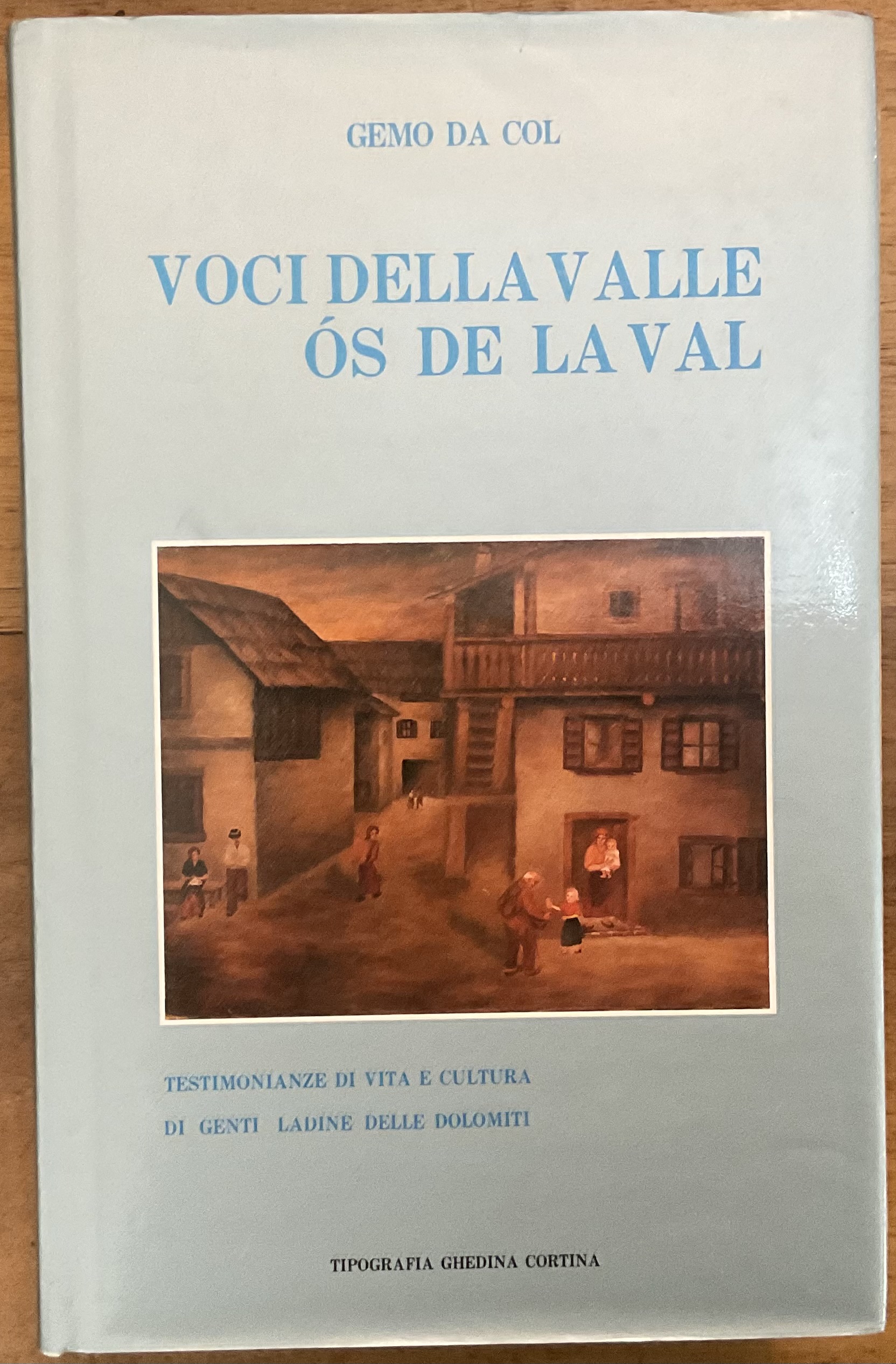 Voci della valle. Ós de la val. Testimonianze di vita …