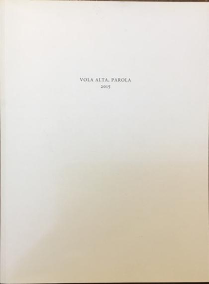 Vola alta, parola 2015. I libri d’artista delle Edizioni Colophon, …