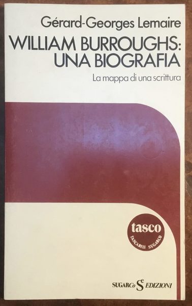 William Burroughs: una biografia . La mappa di una scrittura