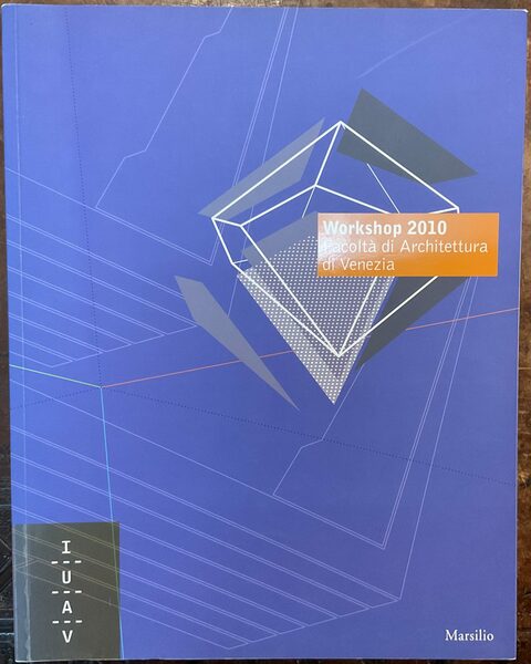 Workshop 2010 Facoltà di Architettura di Venezia