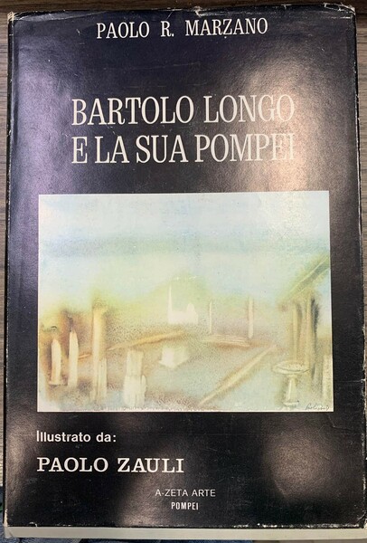 Bartolo Longo e la sua Pompei.