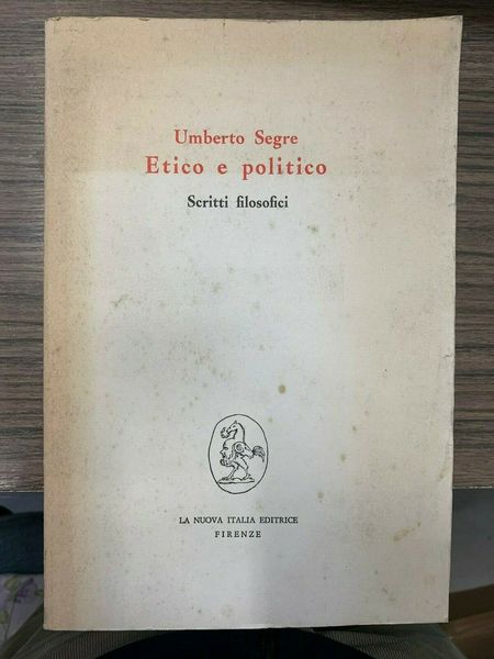 Etico e politico. Scritti filosofici