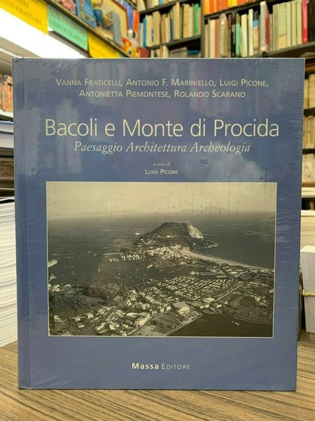 Bacoli e Monte di Procida. Paesaggio Architettura Archeologia