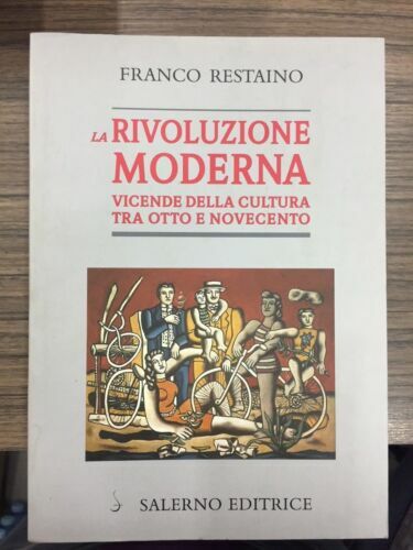 La rivoluzione moderna. Vicende della cultura tra otto e novecento