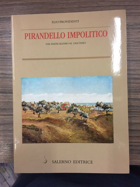 Pirandello impolitico. Dal Radicalismo al fascismo