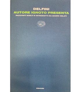 Autore ignoto presenta. Racconti scelti e introdotti da Gianni Celati.