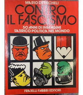 Contro il fascismo. 50 anni di immagine satirico-politica del mondo.