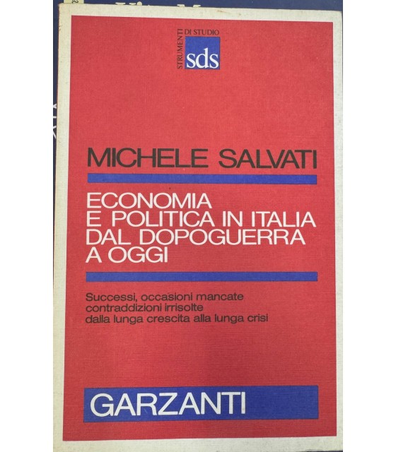 Economia e politica in Italia dal dopoguerra a oggi.