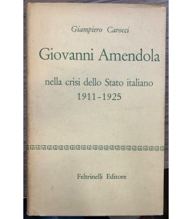 Giovanni Amendola nella crisi dello Stato italiano 1911-1925.