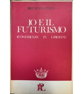 Io e il futurismo. (Confidenze in libertà).