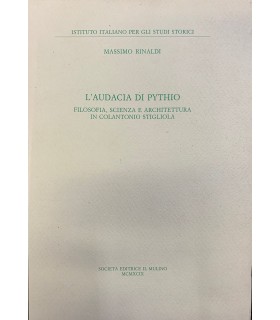 L'auducia di Pythio. Filosofia, scienza e architettura in Colantonio Stigliola.