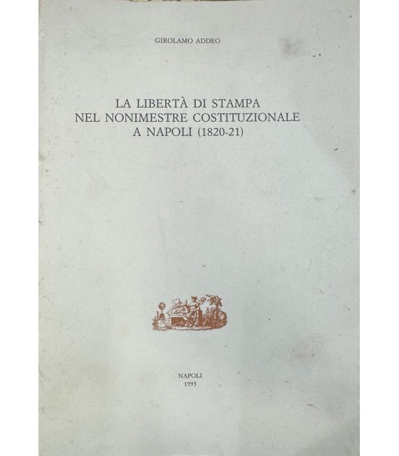 La libertà di stampa nel nonimestre costituzioale a Napoli. (1820-21).