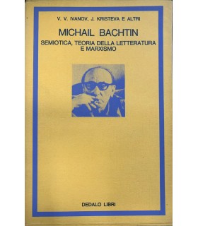 Michail Bachtin. Semiotica, teoria della letteratura e marxisno.