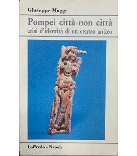 Pompei città non città crisi d'identità di un centro antico.