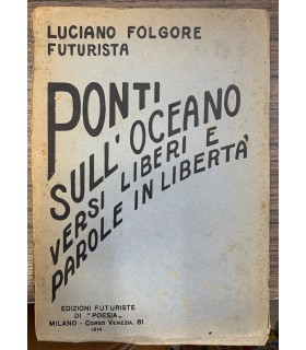 Ponti sull'oceano. Versi liberi (Lirismo sintetico) e parole in libertà. …