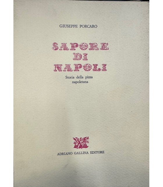 Sapore di Napoli. Storia della pizza napoletana.