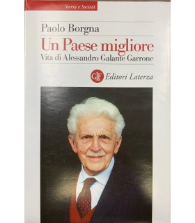 Un Paese migliore. Vita di Alessandro Galante Garrone.
