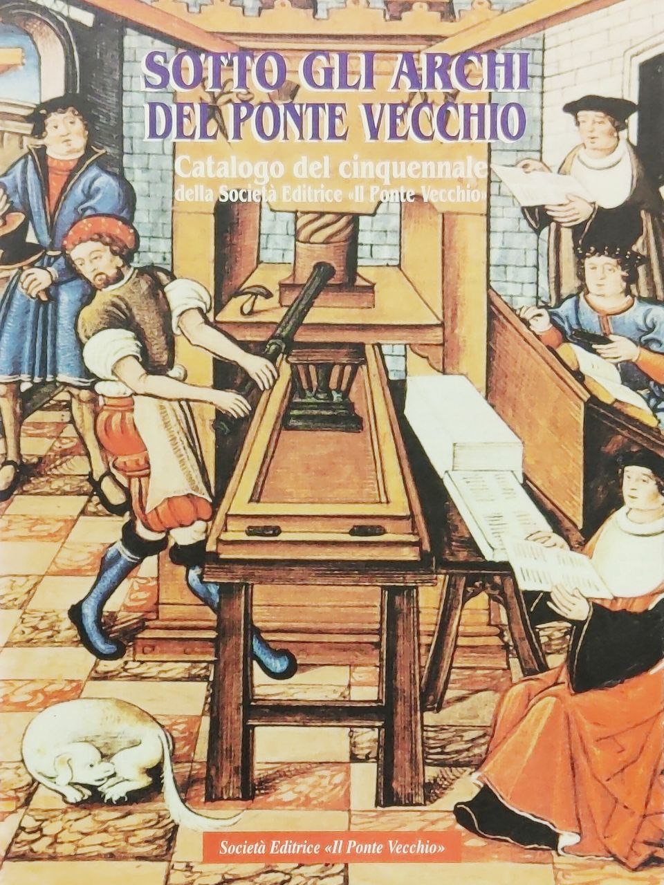 SOTTO GLI ARCHI DEL PONTE VECCHIO: CATALOGO DELLA SOCIETA' EDITRICE …