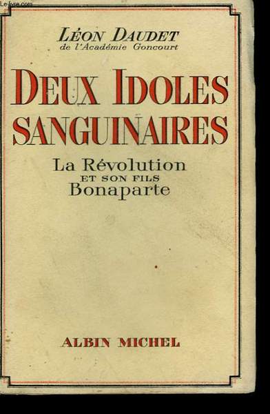 DEUX IDOLES SANGUINAIRES. LA REVOLUTION ET SON FILS BONAPARTE.