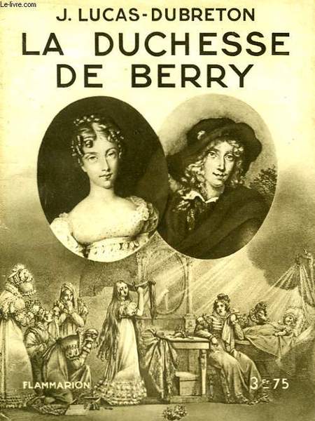 LA DUCHESSE DE BERRY. COLLECTION : HIER ET AUJOURD'HUI.