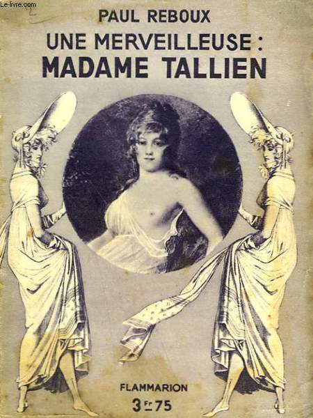 UNE MERVEILLEUSE : MADAME TALLIEN. COLLECTION : HIER ET AUJOURD'HUI.