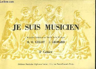 JE SUIS MUSICIEN. PREMIERE INITIATION AU MONDE DE LA MUSIQUE.