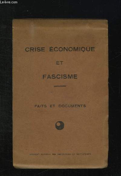 CRISE ECONOMIQUE ET FASCISME. FAITS ET DOCUMENTS.