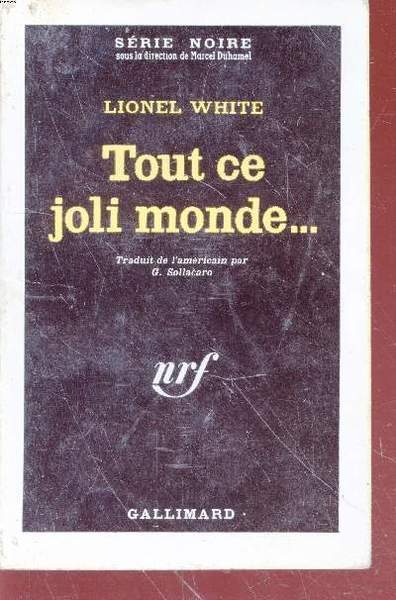 Tout ce joli monde. collection s�rie noire n�754