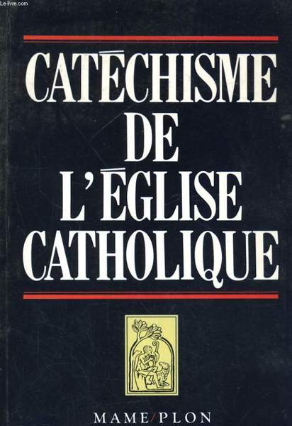 CATECHISME DE L'EGLISE CATHOLIQUE