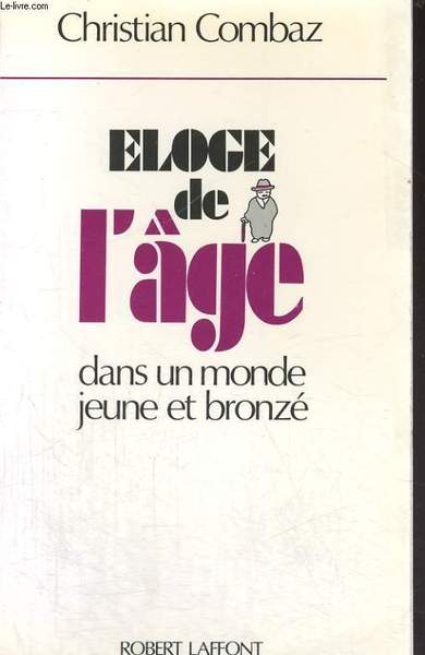 ELOGE DE L'AGE DANS UN MONDE JEUNE ET BRONZE