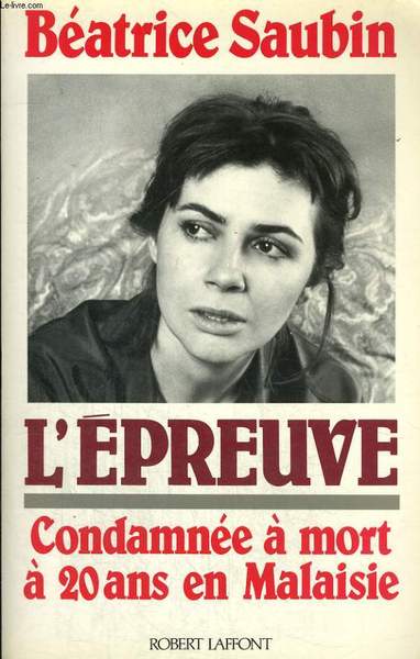 L'EPREUVE. COMDAMNEE A MORT A 20 ANS EN MALAISIE.
