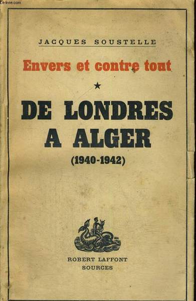 ENVERS ET CONTRE TOUT. TOME 1 : DE LONDRES A …