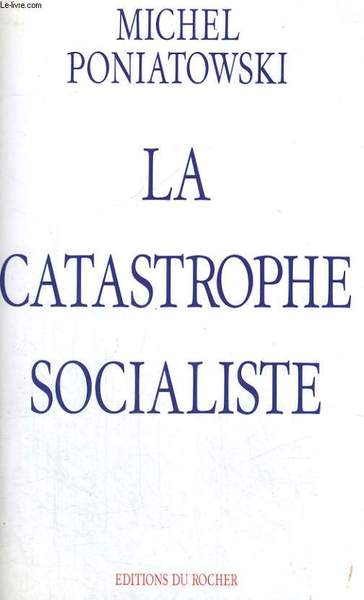 La Catastrophe socialiste suivi de Les Sc�narios des prochaines �ch�ances …