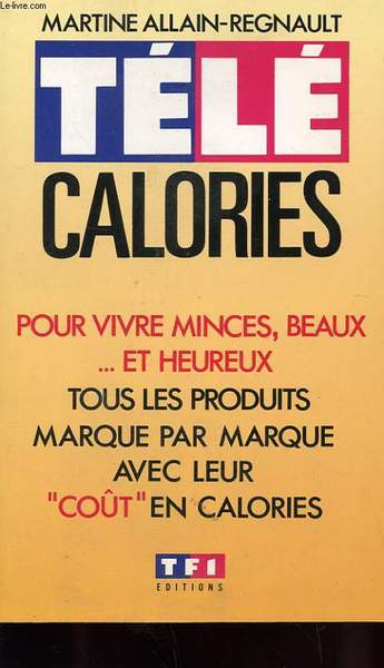 TELE CALORIES - POUR VIVRE MINCE, BEAUX . ET HEUREUX …