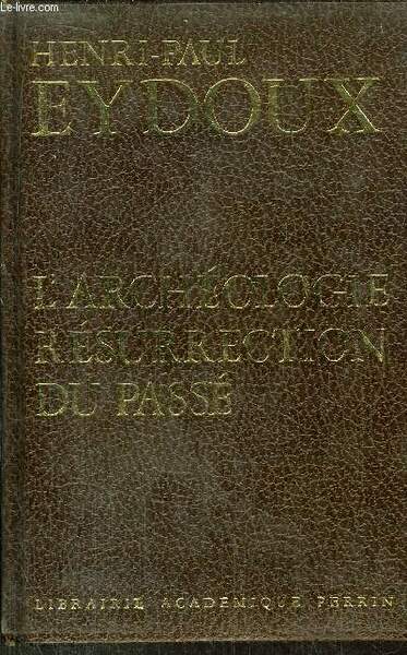 L'ARCHEOLOGIE RESURRECTION DU PASSE