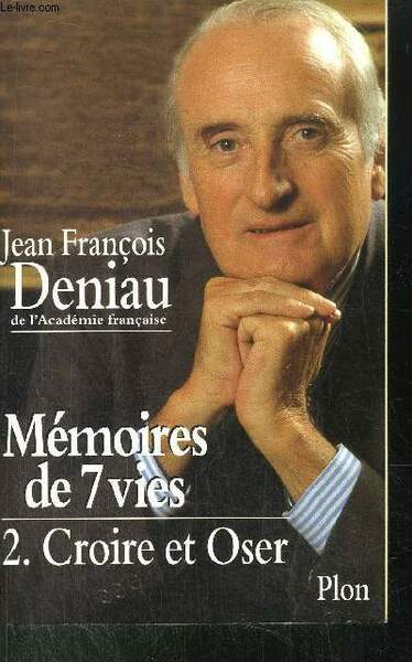 MEMOIRES DE 7 VIES - TOME II - CROIRE ET …