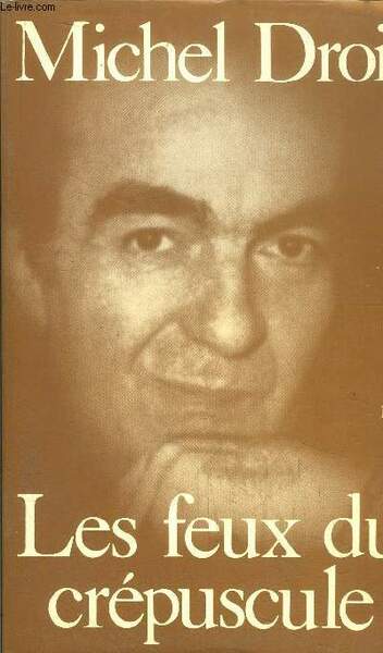 LES FEUX DU CREPUSCULE - JOURNAL 1968-1969-1970