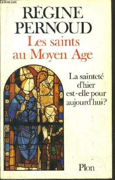LES AINTS AU MOYEN AGE - LA SAINTETE D'HIER EST-ELLE …