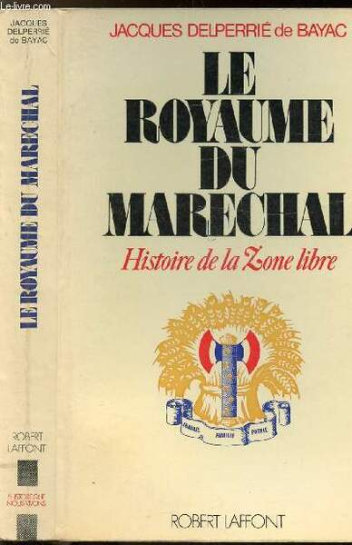 LE ROYAUME DU MARECHAL- HISTOIRE DE LA ZONE LIBRE