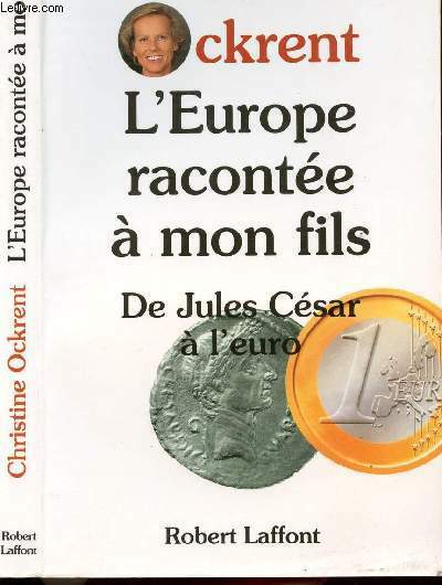 L'EUROPE RACONTEE A MON FILS - DE JULES CESAR A …