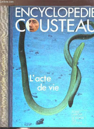 ENCYCLOPEDIE COUSTEAU - L'ACTE DE VIE