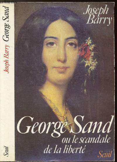 GEORGE SAND OU LE SCANDALE DE LA LIBERTE