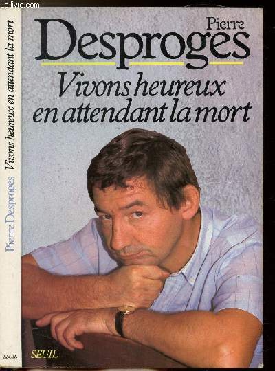 VIVONS HEUREUX EN ATTENDANT LA MORT