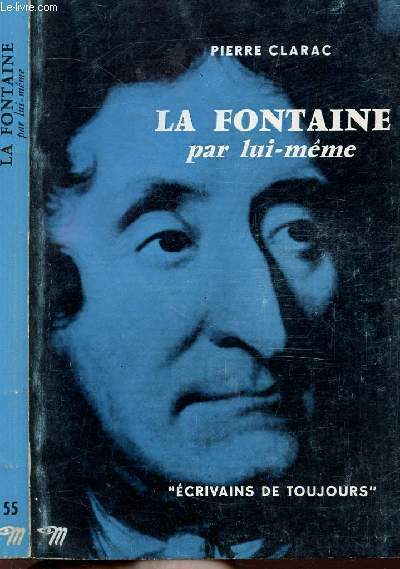 LA FONTAINE PAR LUI-MEME - COLLECTION ECRIVAINS DE TOUJOURS N°55